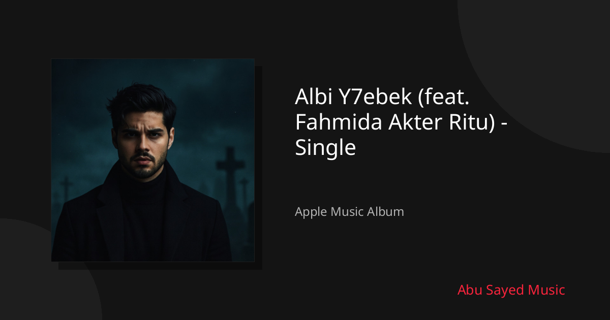 Share Albi Y7ebek (feat. Fahmida Akter Ritu) - Single