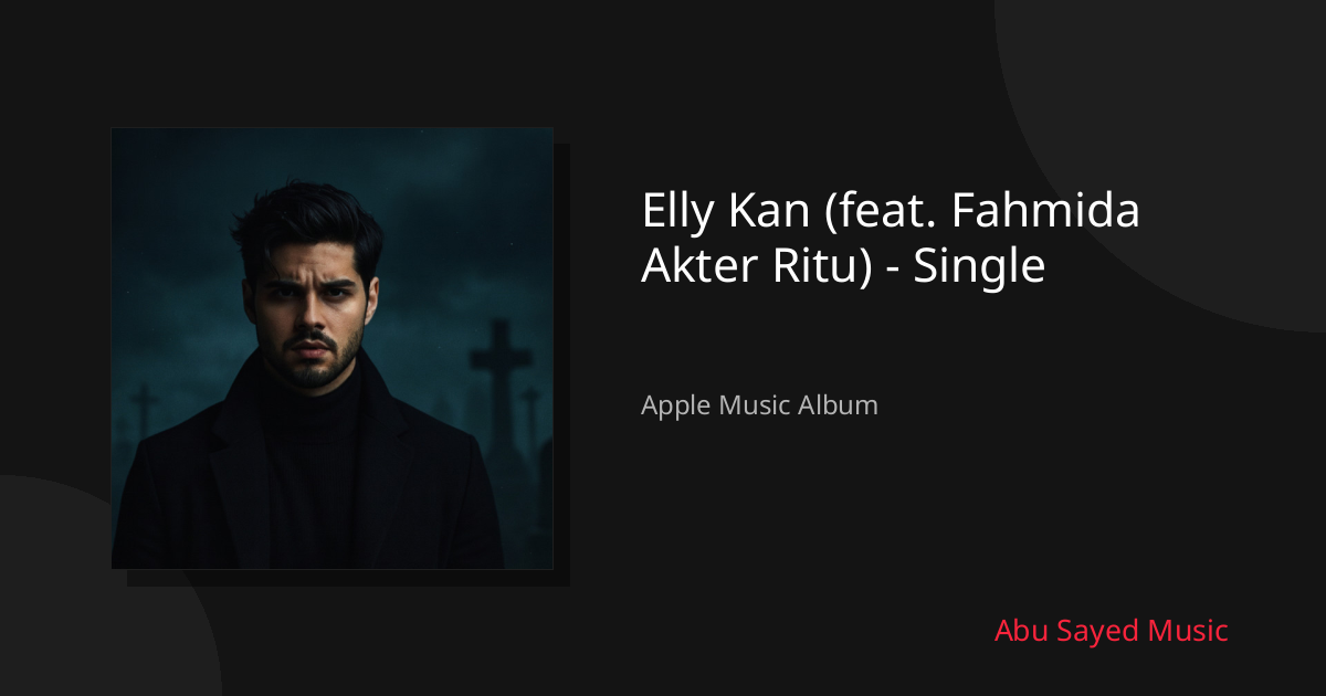 Share Elly Kan (feat. Fahmida Akter Ritu) - Single