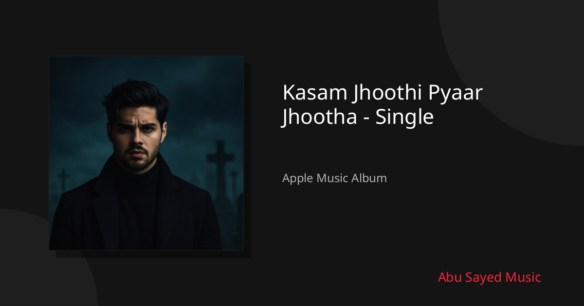 Share Kasam Jhoothi Pyaar Jhootha - Single