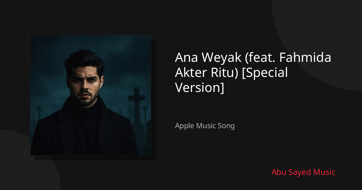 Share Ana Weyak (feat. Fahmida Akter Ritu) [Special Version]