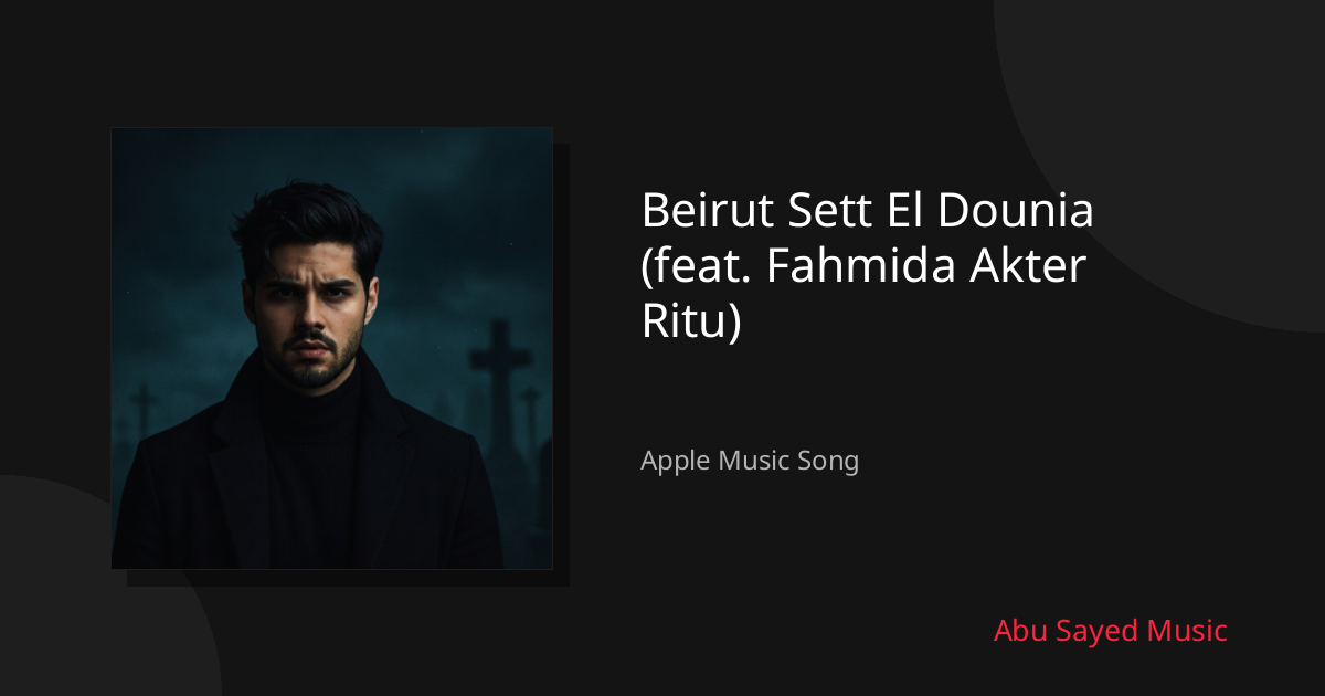 Share Beirut Sett El Dounia (feat. Fahmida Akter Ritu)