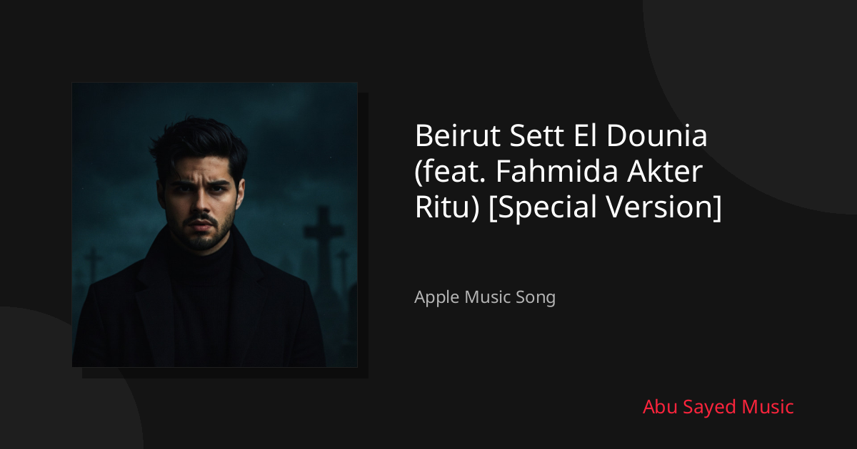 Share Beirut Sett El Dounia (feat. Fahmida Akter Ritu) [Special Version]