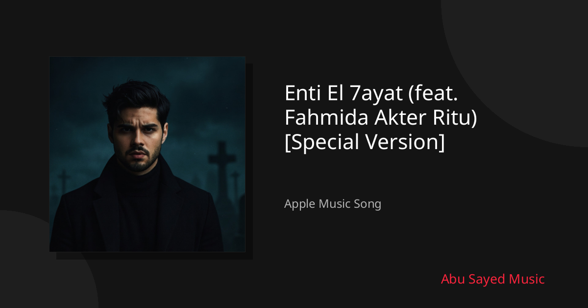 Share Enti El 7ayat (feat. Fahmida Akter Ritu) [Special Version]
