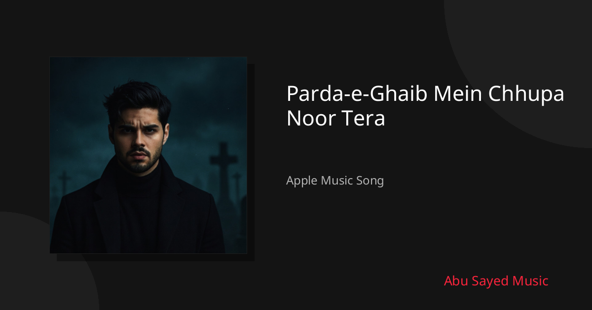 Share Parda-e-Ghaib Mein Chhupa Noor Tera