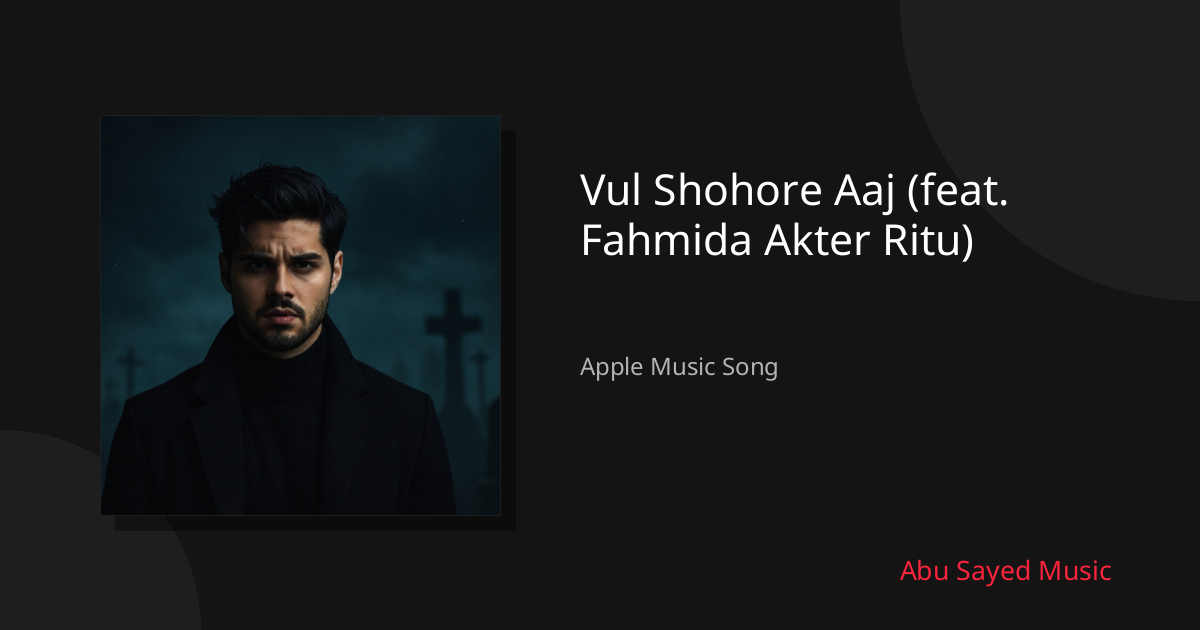Share Vul Shohore Aaj (feat. Fahmida Akter Ritu)