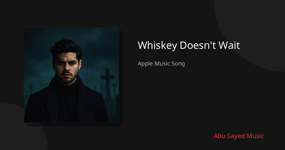 Share Whiskey Doesn't Wait