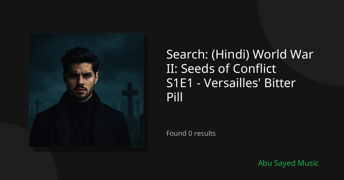 Search Results for (Hindi) World War II: Seeds of Conflict S1E1 - Versailles' Bitter Pill