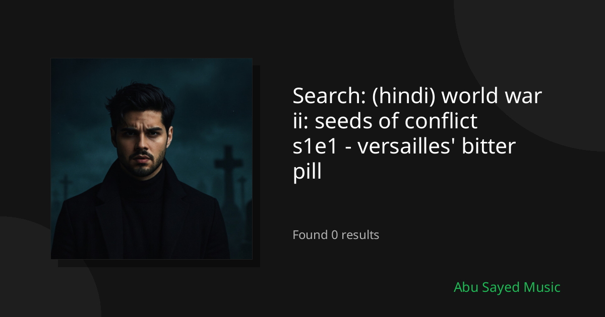 Search Results for (hindi) world war ii: seeds of conflict s1e1 - versailles' bitter pill