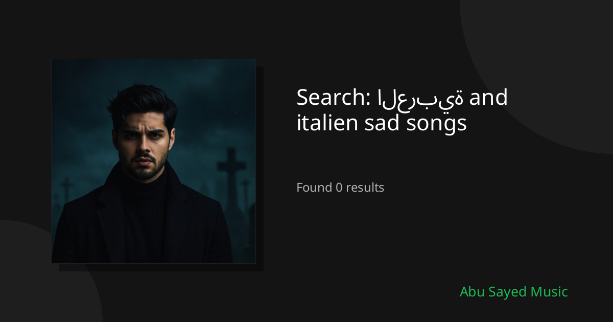 Search Results for العربية and italien sad songs