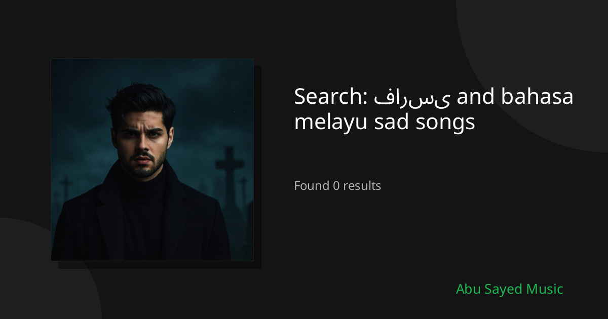 Search Results for فارسی and bahasa melayu sad songs