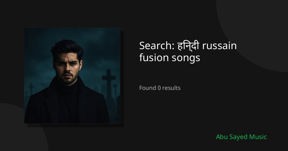 Search Results for हिन्दी russain fusion songs