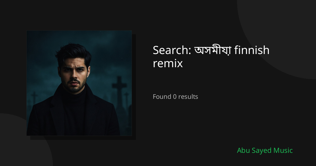 Search Results for অসমীয়া finnish remix