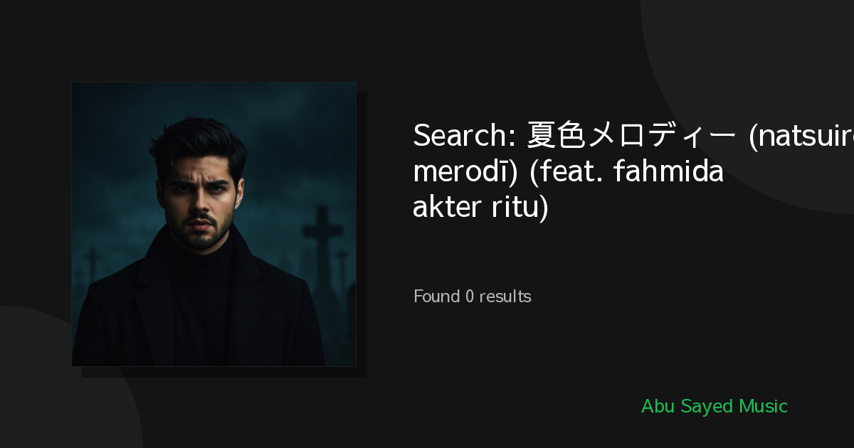 Search Results for 夏色メロディー (natsuiro merodī) (feat. fahmida akter ritu)