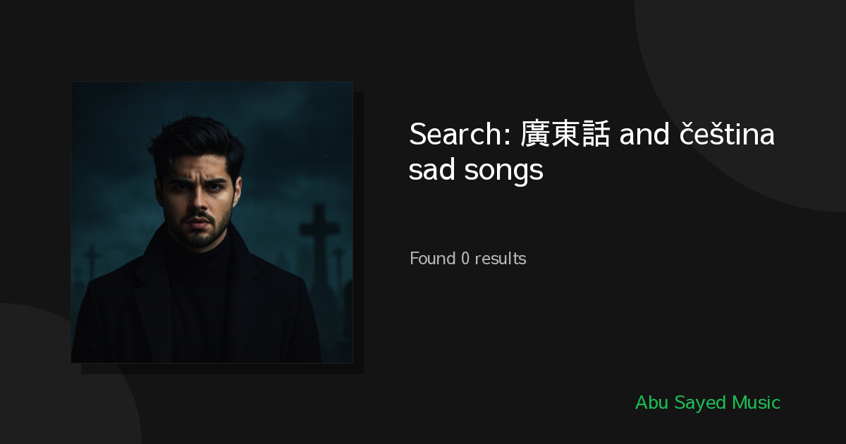 Search Results for 廣東話 and čeština sad songs