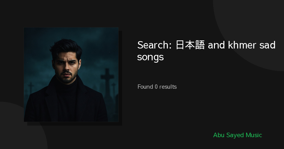 Search Results for 日本語 and khmer sad songs