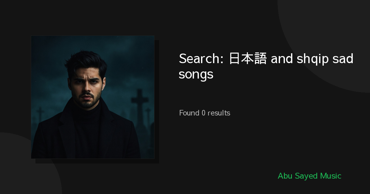 Search Results for 日本語 and shqip sad songs