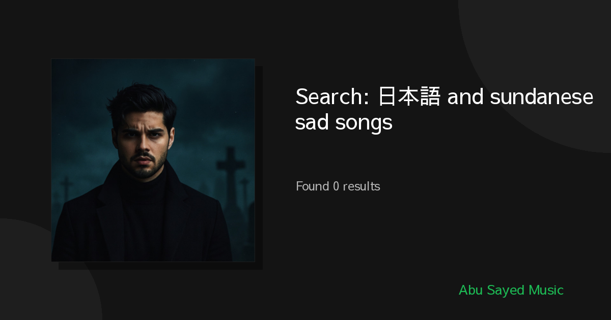 Search Results for 日本語 and sundanese sad songs