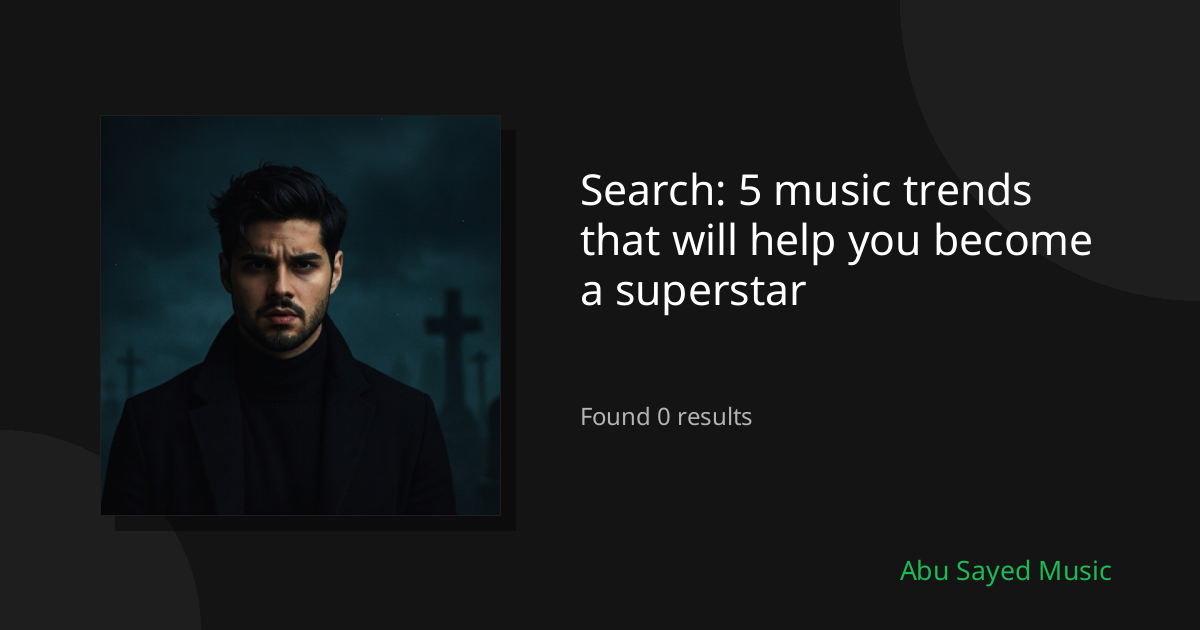 Search Results for 5 music trends that will help you become a superstar