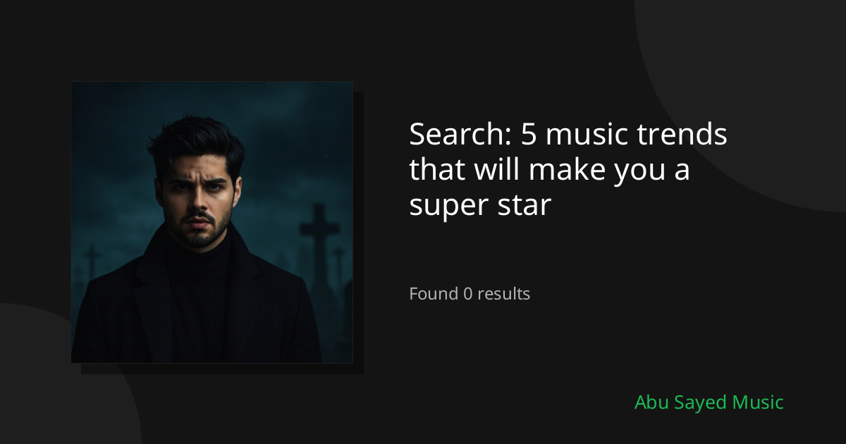 Search Results for 5 music trends that will make you a super star