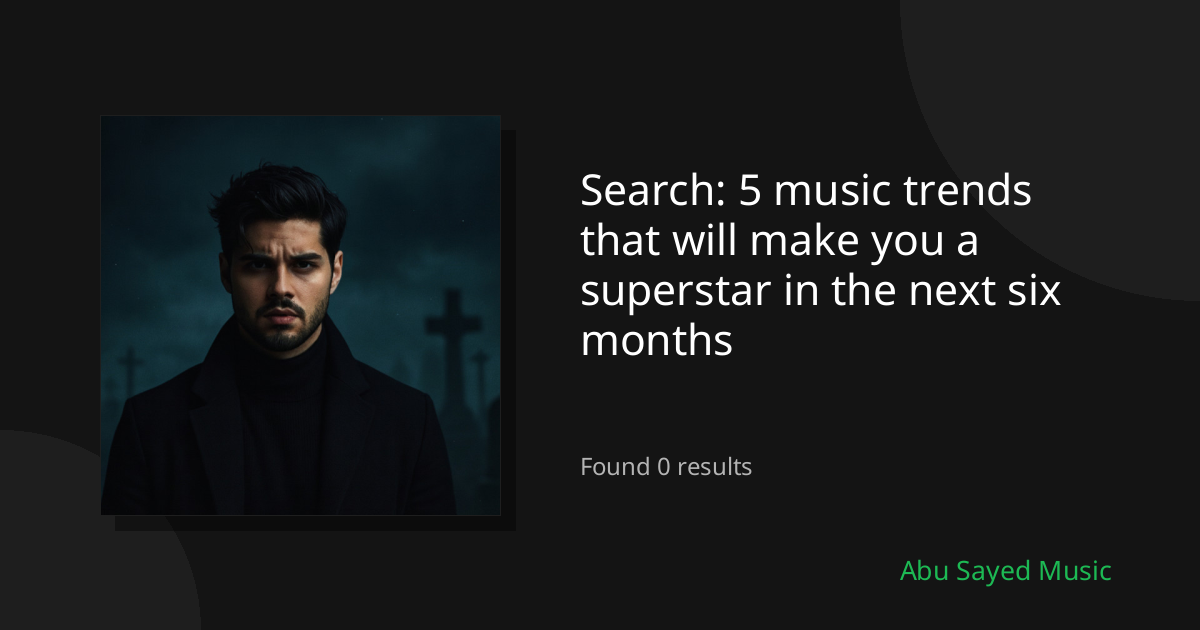 Search Results for 5 music trends that will make you a superstar in the next six months