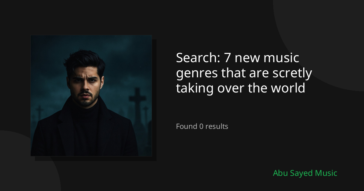 Search Results for 7 new music genres that are scretly taking over the world