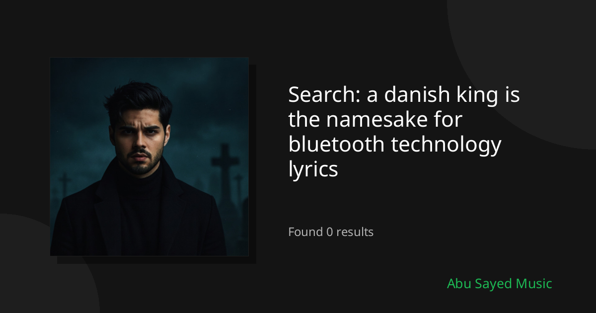 Search Results for a danish king is the namesake for bluetooth technology lyrics