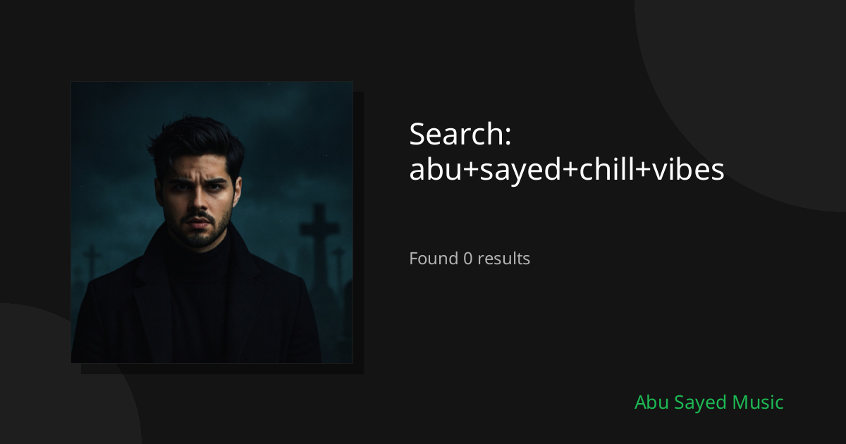 Search Results for abu+sayed+chill+vibes