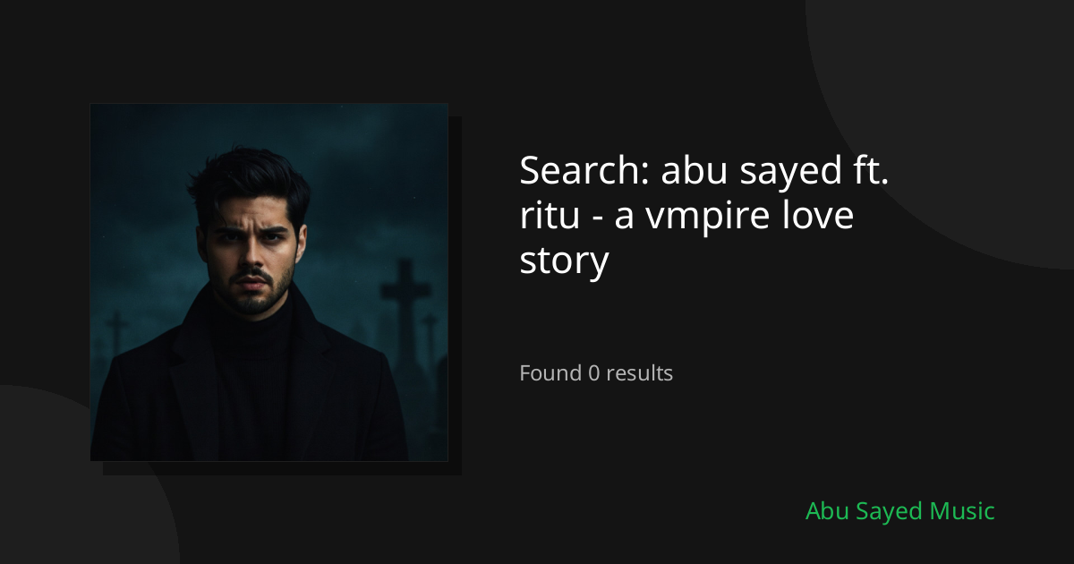 Search Results for abu sayed ft. ritu - a vmpire love story