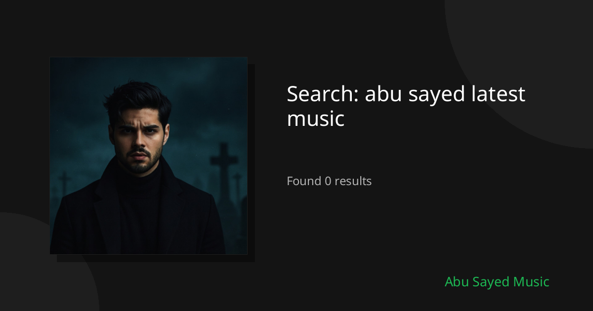 Search Results for abu sayed latest music