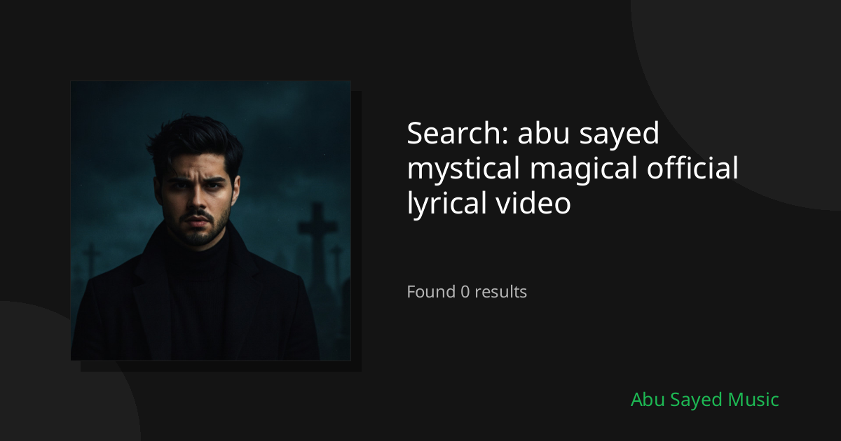 Search Results for abu sayed mystical magical official lyrical video