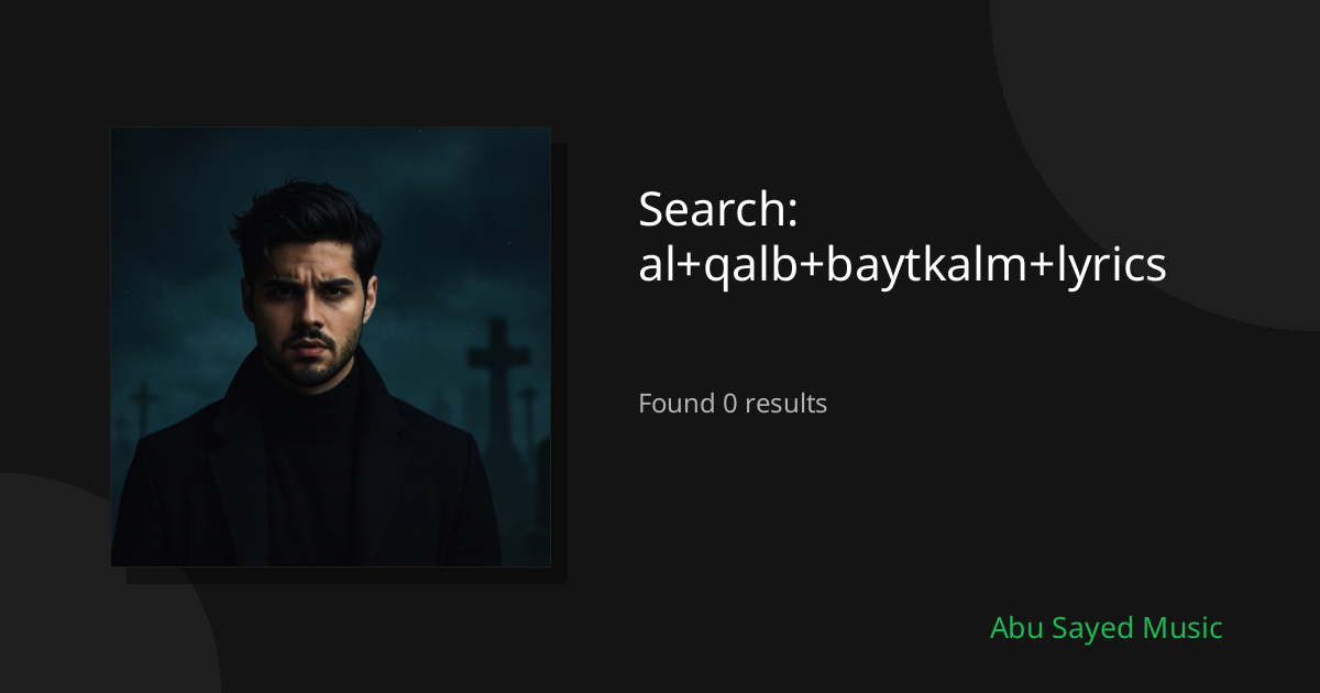 Search Results for al+qalb+baytkalm+lyrics