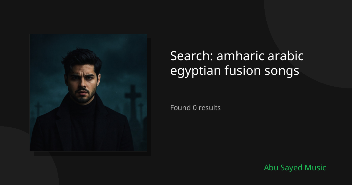 Search Results for amharic arabic egyptian fusion songs