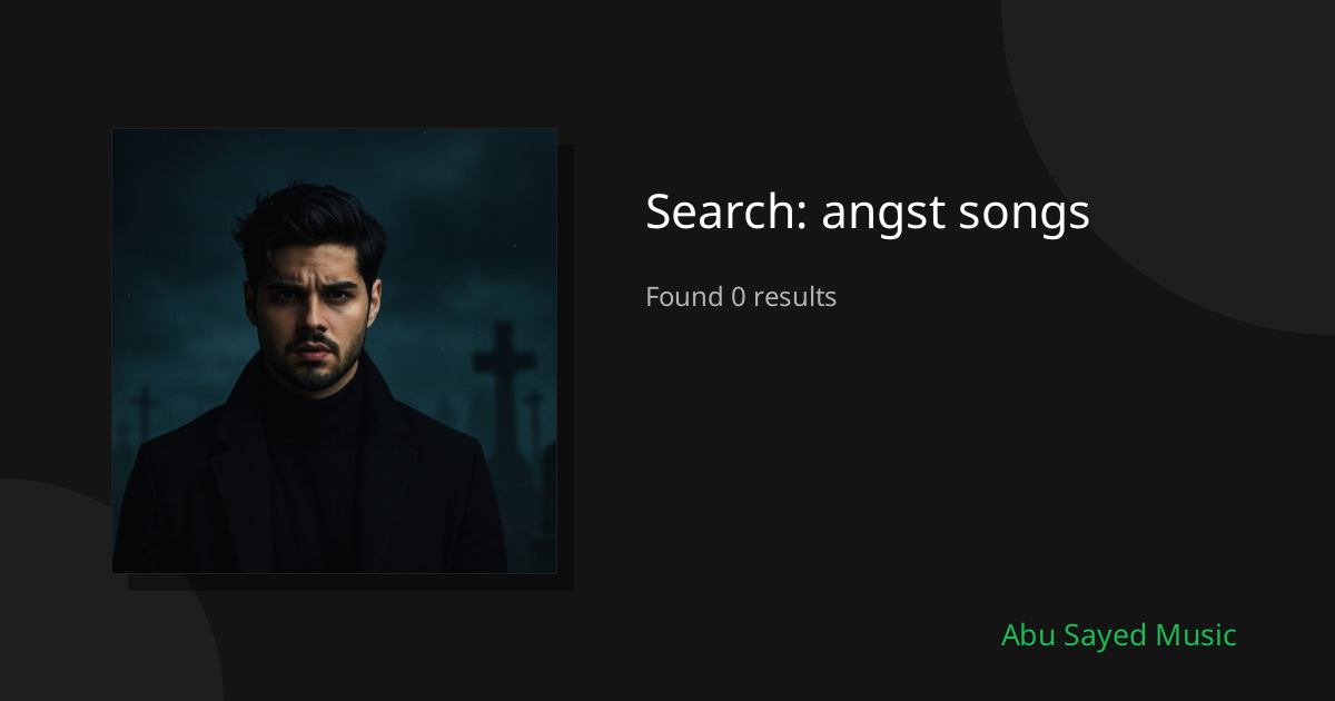 Search Results for angst songs