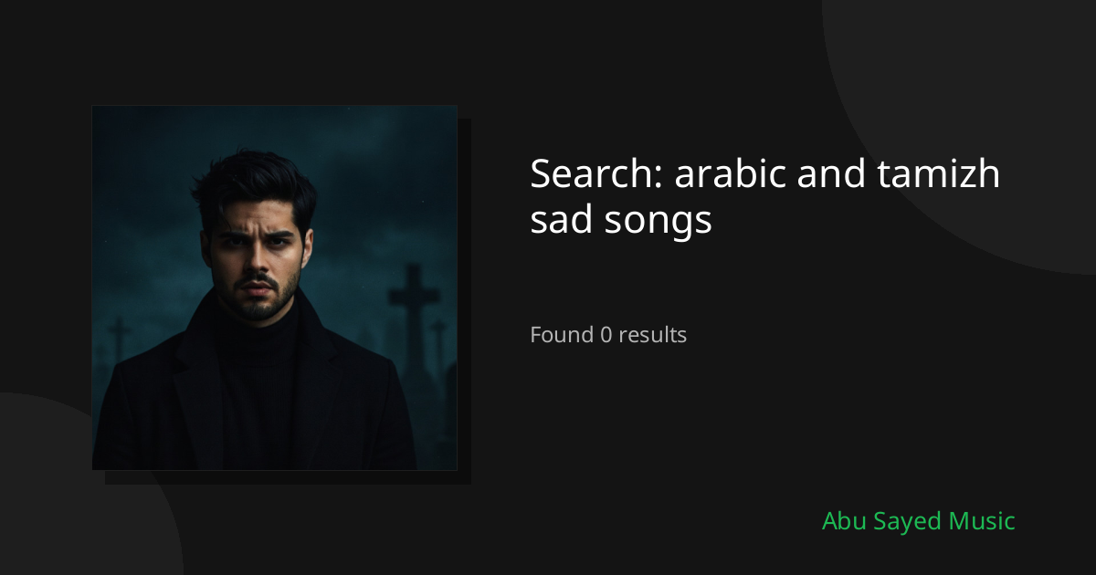 Search Results for arabic and tamizh sad songs