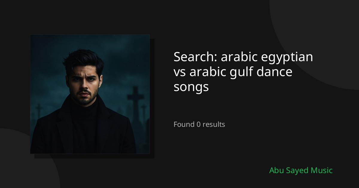Search Results for arabic egyptian vs arabic gulf dance songs