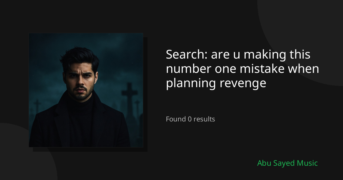 Search Results for are u making this number one mistake when planning revenge