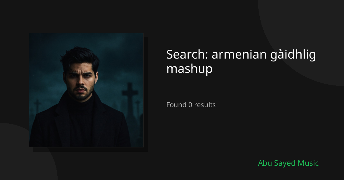 Search Results for armenian gàidhlig mashup