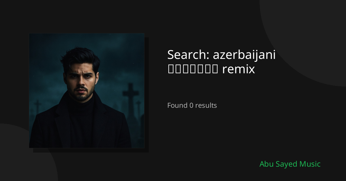 Search Results for azerbaijani հայերեն remix