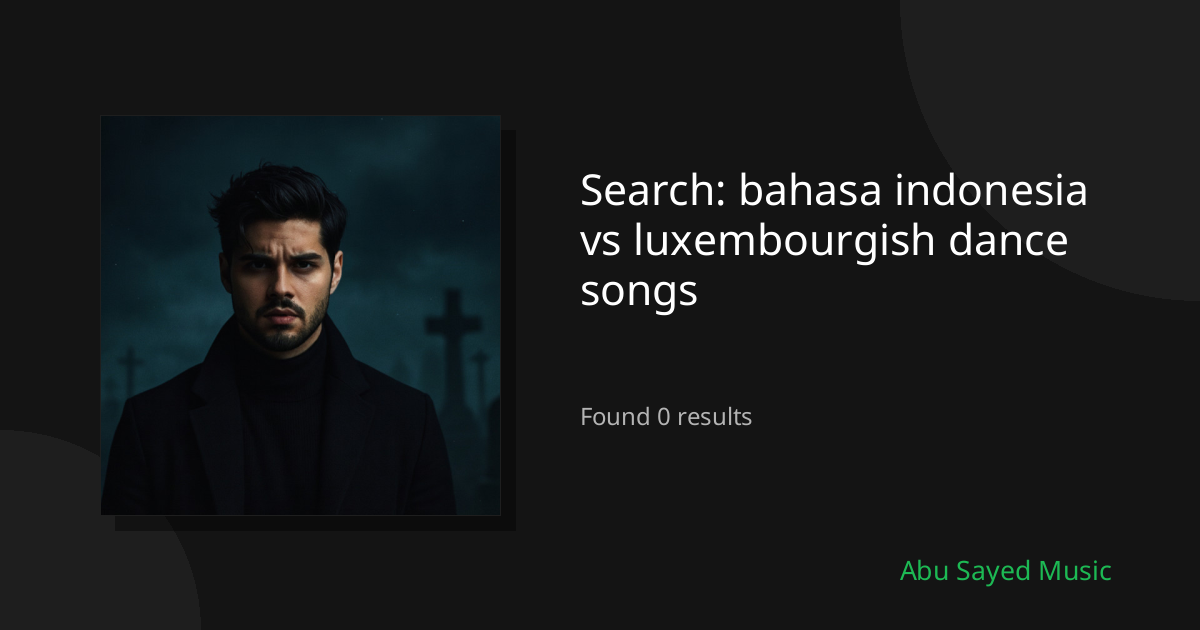 Search Results for bahasa indonesia vs luxembourgish dance songs