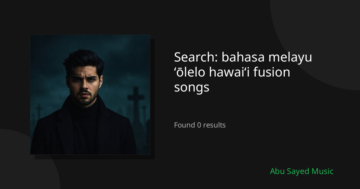 Search Results for bahasa melayu ʻōlelo hawaiʻi fusion songs