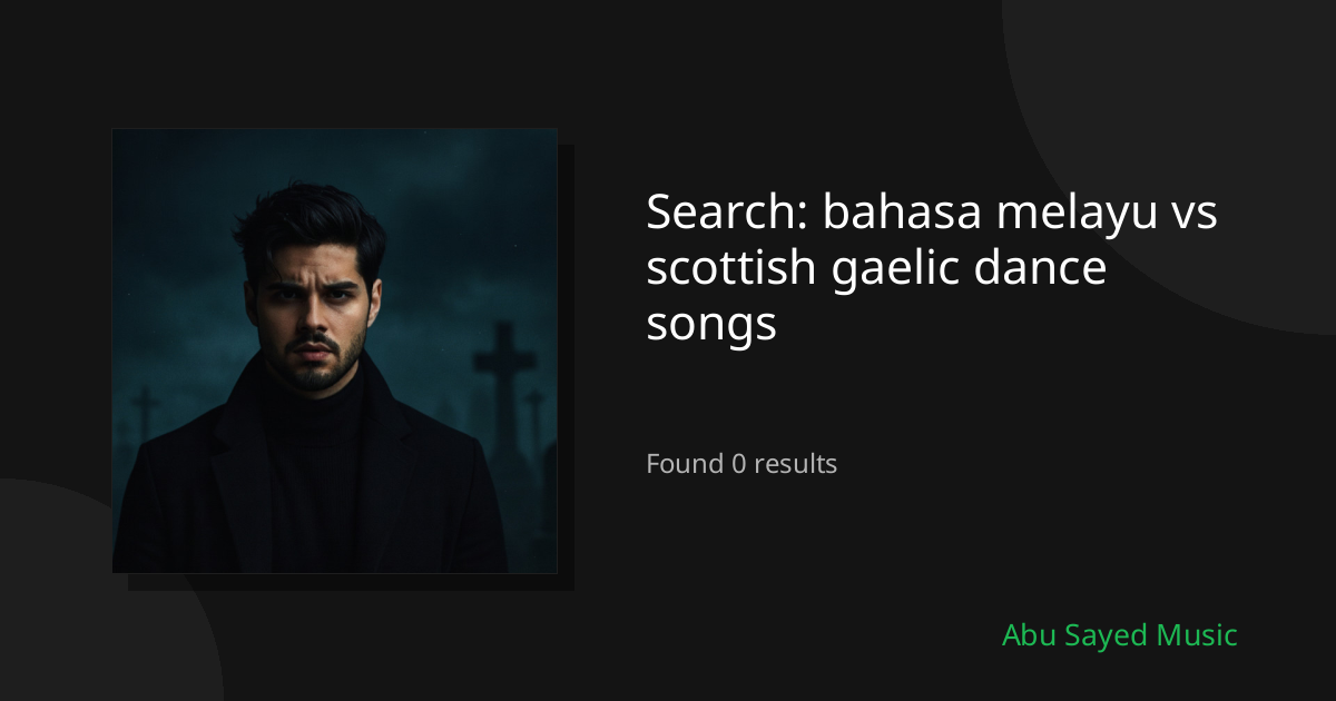 Search Results for bahasa melayu vs scottish gaelic dance songs