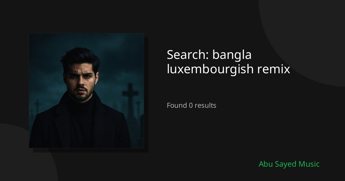 Search Results for bangla luxembourgish remix