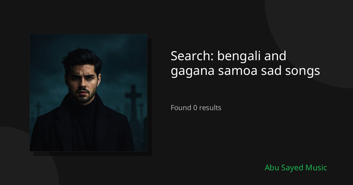 Search Results for bengali and gagana samoa sad songs