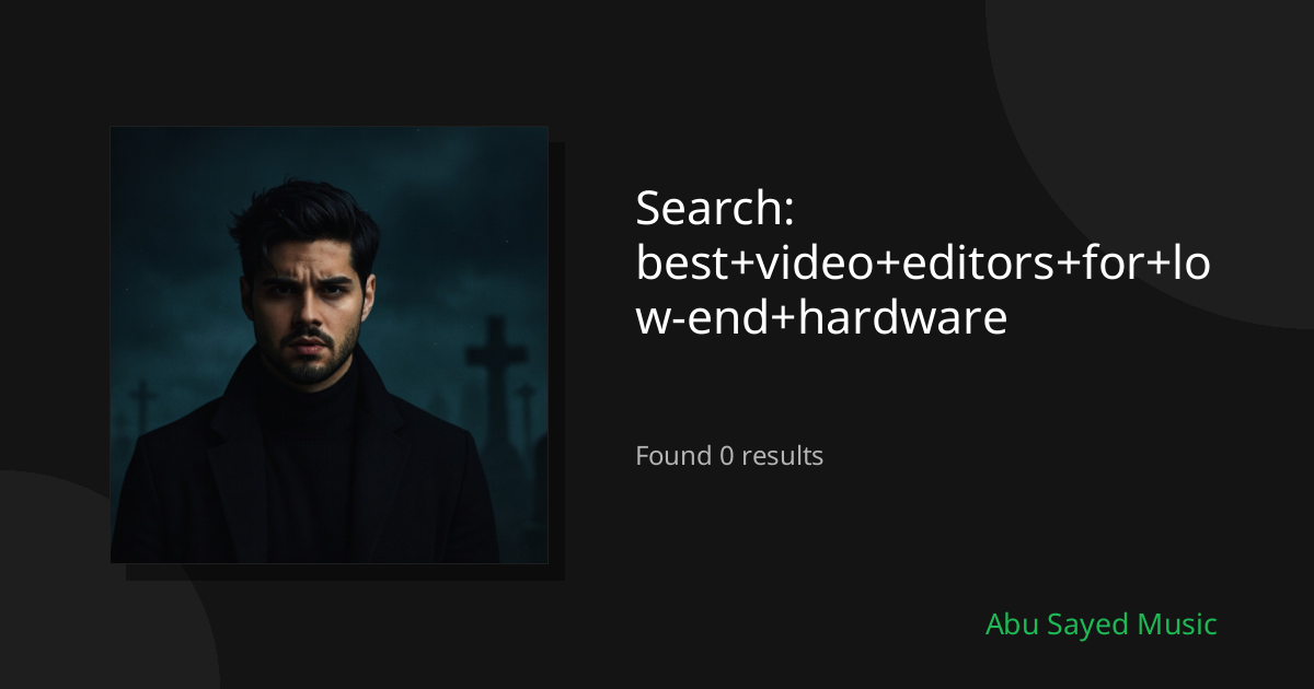 Search Results for best+video+editors+for+low-end+hardware