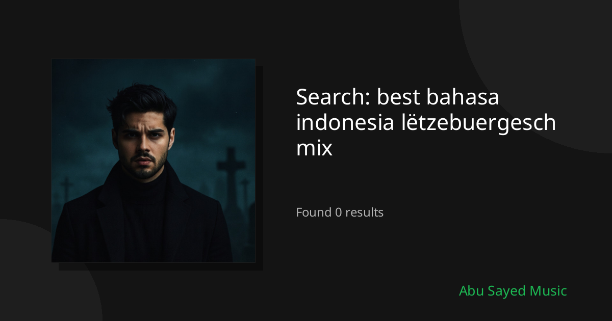 Search Results for best bahasa indonesia lëtzebuergesch mix