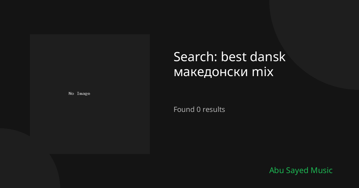 Search Results for best dansk македонски mix