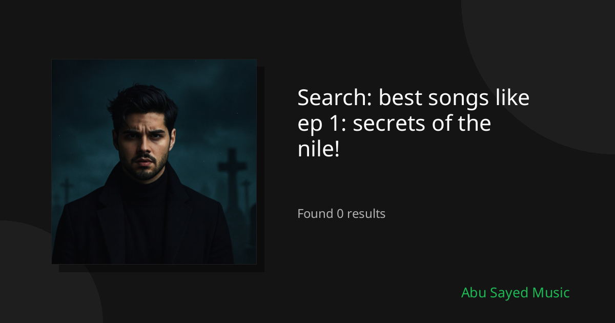 Search Results for best songs like ep 1: secrets of the nile!