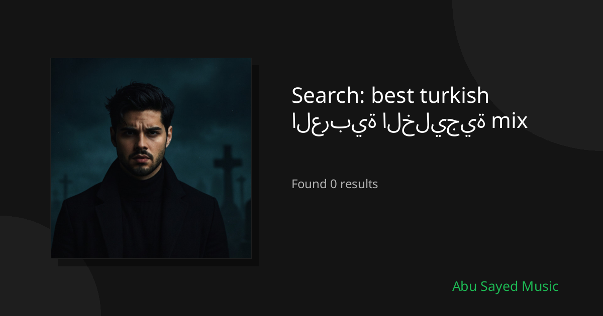 Search Results for best turkish العربية الخليجية mix