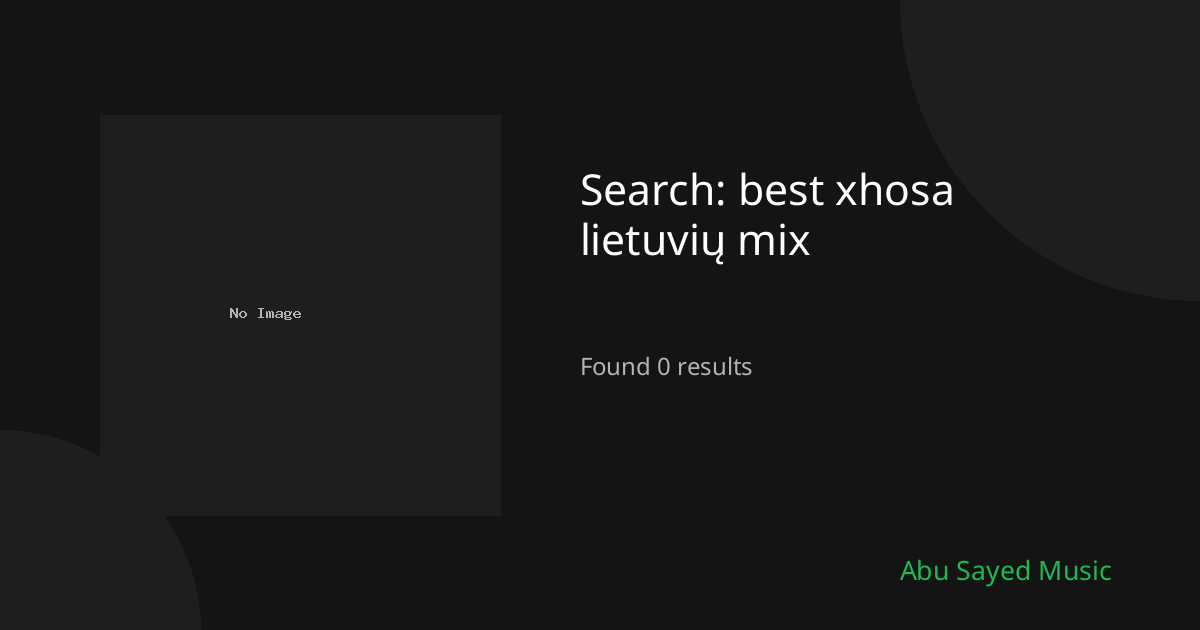 Search Results for best xhosa lietuvių mix