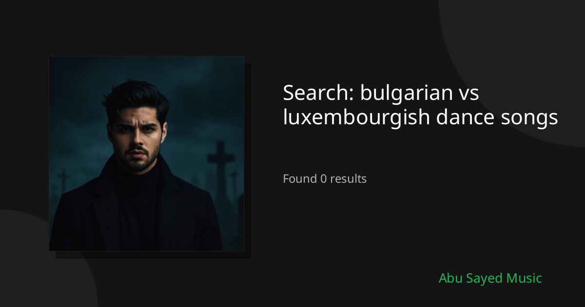 Search Results for bulgarian vs luxembourgish dance songs